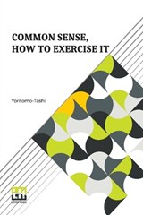Common Sense, How To Exercise It - Yoritomo-Tashi - 9789356144149