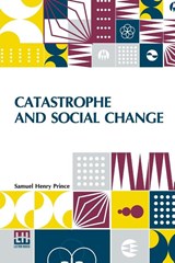 Catastrophe And Social Change - Samuel Henry Prince - 9789356146549