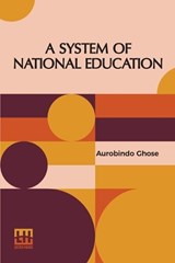 A system of national education  - Aurobindo Ghose - 9789356147386