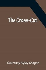 The Cross-Cut - Courtney Ryley Cooper - 9789356150867