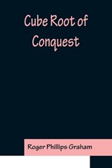 Cube Root of Conquest - Roger Phillips Graham - 9789356150997