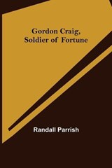 Gordon Craig, Soldier of Fortune - Randall Parrish - 9789356152946