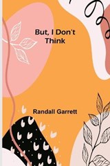 But, I Don't Think - Randall Garrett - 9789356153585