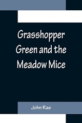 Grasshopper Green and the Meadow Mice - John Rae - 9789356155299