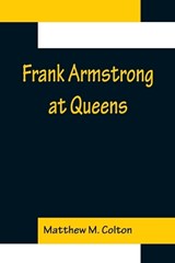 Frank Armstrong at Queens - Matthew M Colton - 9789356157255