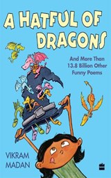 HATFUL OF DRAGONS AND MORE THAN 13.8 BILLION OTHER FUNNY POEMS - Vikram Madan - 9789356294851