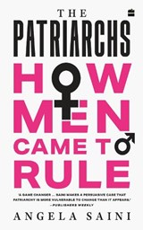 PATRIARCHS, THE - Angela Saini - 9789356296985