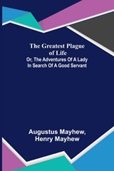 The Greatest Plague of Life - Augustus Mayhew ; Henry Mayhew - 9789356310674