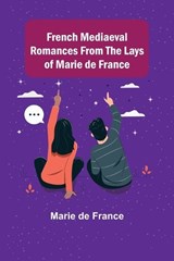French Mediaeval Romances from the Lays of Marie de France - Marie de France - 9789356310766