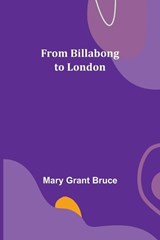 From Billabong to London - Mary Grant Bruce - 9789356310988