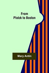 From Plotzk to Boston - Mary Antin - 9789356312777