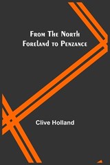 From the North Foreland to Penzance - Clive Holland - 9789356312838