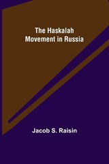 The Haskalah Movement in Russia - Jacob S Raisin - 9789356317611
