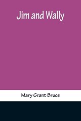 Jim and Wally - Mary Grant Bruce - 9789356318489