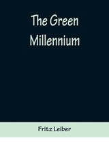The Green Millennium - LEIBER,  Fritz - 9789356372269