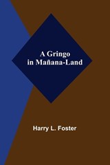 A Gringo in Manana-Land - L FOSTER,  Harry - 9789356372610