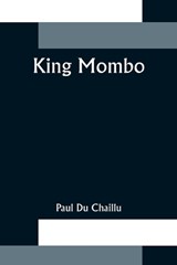 King Mombo - Paul Du Chaillu - 9789356372887