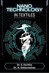 NANO TECHNOLOGY IN TEXTILES - N Gokarneshan ; S Kavitha - 9789356523678
