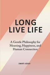 Long Live Life - Swati Joshi - 9789356554245