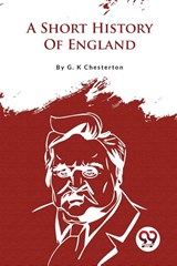 A Short History of England - G.K. Chesterton - 9789356563162