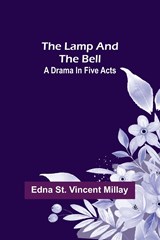 The Lamp and the Bell - Edna St. Vincent Millay - 9789356579682