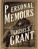 Personal Memoirs of Ulysses S. Grant - Ulysses S. Grant - 9789356617131