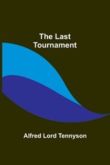 The Last Tournament - Alfred Lord Tennyson - 9789356703469