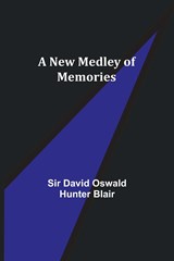 A New Medley of Memories - David Oswald Hunter Blair - 9789356712478