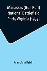 Manassas (Bull Run) National Battlefield Park, Virginia [1953] - Francis Wilshin - 9789356715509