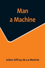 Man a Machine - Julien Offray de La Mettrie - 9789356715639