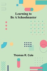 Learning to Be a Schoolmaster - Thomas R. Cole - 9789356717213