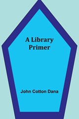 A Library Primer - John Cotton Dana - 9789356782068