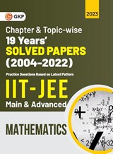 IIT JEE 2023 Mathematics (Main & Advanced) - 19 Years Chapter wise & Topic wise Solved Papers 2004-2022 - G. K. Publications (P) Ltd. - 9789356810709