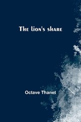 The lion's share - Octave Thanet - 9789356891142