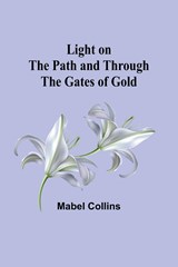 Light on the Path and Through the Gates of Gold - Mabel Collins - 9789356891999