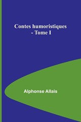 Contes humoristiques - Tome I - Alphonse Allais - 9789356893337