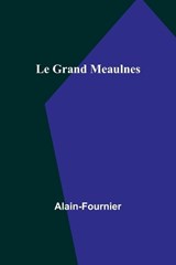 Le Grand Meaulnes - Alain-Fournier - 9789356893429
