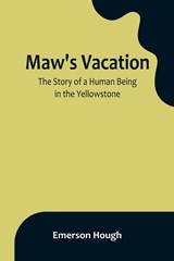 Maw's Vacation - Emerson Hough - 9789356901506