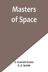 Masters of Space - E Everett Evans ; E E Smith - 9789356902169