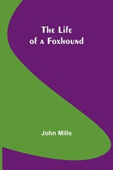 The Life of a Foxhound - John Mills - 9789356904729