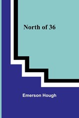 North of 36 - Emerson Hough - 9789356906297