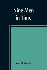 Nine Men in Time - Noel M. Loomis - 9789356907911