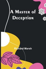 A Master of Deception - Richard Marsh - 9789356908079