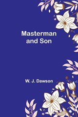 Masterman and Son - W. J. Dawson - 9789356908185