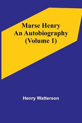 Marse Henry - Henry Watterson - 9789356909793