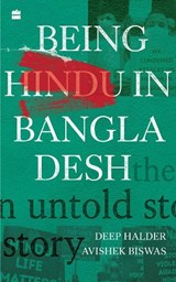 Being Hindu In Bangladesh - Deep Halder ; Avishek Biswas - 9789356995802