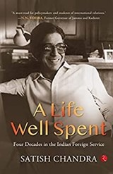 LIFE WELL SPENT - SATISH CHANDRA - 9789357020930