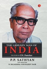 The Library Man of India - P P Sathyan ; N Balagopal ; Rajeev Nair - 9789357021678