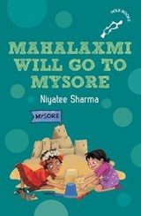Mahalaxmi Will Go to Mysore - Niyatee Sharma - 9789357082730