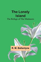The Lonely Island - R. M. Ballantyne - 9789357090308